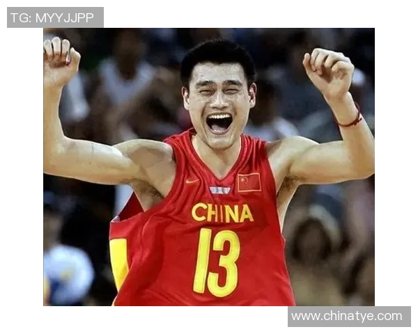 姚明引领中国男篮崛起之路助力篮球事业发展与国际竞争力提升